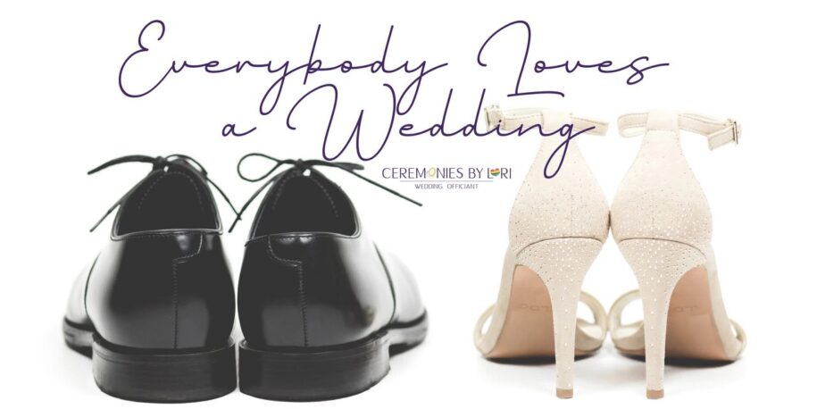 Ceremonies By Lori - Everybody Loves a Wedding